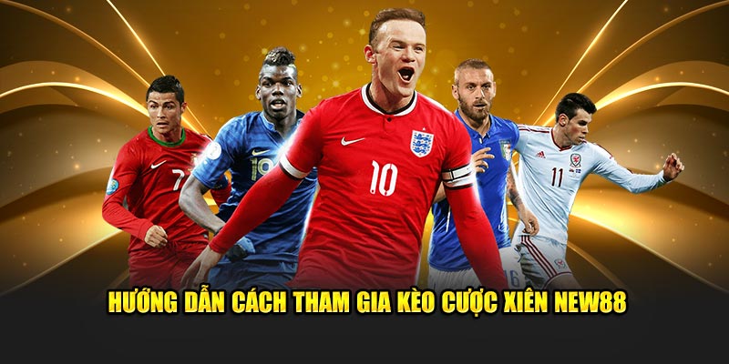 Hướng dẫn cách tham gia kèo cược xiên New88