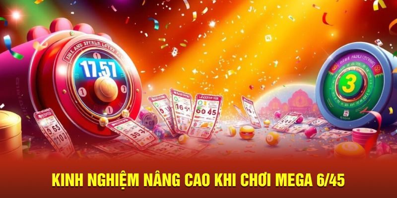 Kinh nghiệm nâng cao khi chơi Mega 6/45