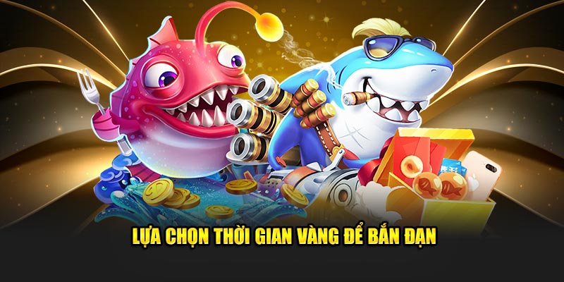 Lựa chọn thời gian vàng để bắn đạn